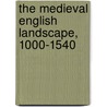 The Medieval English Landscape, 1000-1540 door Graeme J. White
