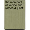 The Merchant of Venice and Romeo & Juliet door Shakespeare William Shakespeare