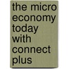 The Micro Economy Today with Connect Plus door Schiller Bradley