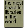 The Most Beautiful Libraries in the World door Jacques Bosser