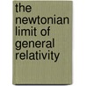 The Newtonian Limit of General Relativity door Maren Reimold