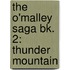 The O'Malley Saga Bk. 2: Thunder Mountain