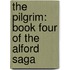 The Pilgrim: Book Four of the Alford Saga
