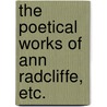 The Poetical Works of Ann Radcliffe, etc. door Anne Radcliffe