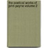 The Poetical Works of John Payne Volume 2