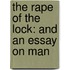 The Rape Of The Lock: And An Essay On Man