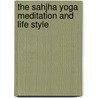 The Sahjha Yoga Meditation and Life Style door Lt Dr. Rajeev Choudhary