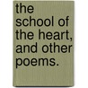 The School of the Heart, and other poems. by Henry Alford