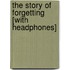 The Story of Forgetting [With Headphones]