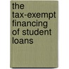 The Tax-Exempt Financing of Student Loans by Pearl Richardson