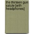 The Thirteen Gun Salute [With Headphones]