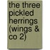 The Three Pickled Herrings (wings & Co 2)
