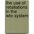 The Use of Retaliations in the Wto-System