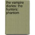 The Vampire Diaries: The Hunters: Phantom