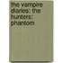 The Vampire Diaries: The Hunters: Phantom