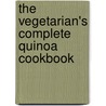 The Vegetarian's Complete Quinoa Cookbook door Mairlyn Smith
