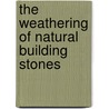 The Weathering of Natural Building Stones door R.J. Schaffer