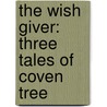 The Wish Giver: Three Tales Of Coven Tree by Bill Brittain