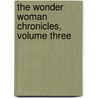 The Wonder Woman Chronicles, Volume Three by William Moulton Marston