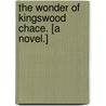 The Wonder of Kingswood Chace. [A novel.] by Pierce Egan