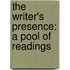 The Writer's Presence: A Pool of Readings