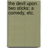 The devil upon two sticks; a comedy, etc. door Samuel Foote