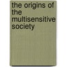 The origins of the Multisensitive Society by Ada Cattaneo