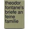 Theodor Fontane's Briefe an Feine Familie door Theodor Fontane