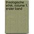 Theologische Ethik, Volume 1. Erster Band