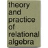 Theory And Practice Of Relational Algebra