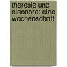 Theresie Und Eleonore: Eine Wochenschrift door Onbekend