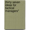 Thirty Seven Ideas for Tactical Managers* door Ron Parker