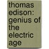 Thomas Edison: Genius Of The Electric Age