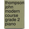 Thompson John Modern Course Grade 2 Piano by John Thompson