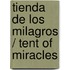 Tienda de los milagros / Tent of Miracles