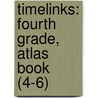 Timelinks: Fourth Grade, Atlas Book (4-6) by MacMillan/McGraw-Hill