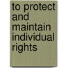To Protect and Maintain Individual Rights door Michael Reitz