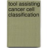 Tool Assisting Cancer Cell Classification door Vidyadevi G. Biradar
