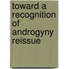 Toward a Recognition of Androgyny Reissue by Carolyn G. Heilbrun