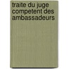 Traite Du Juge Competent Des Ambassadeurs by Barbeyrac Jean 1674-1744