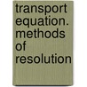 Transport Equation. Methods of Resolution door Kadem Abdelouahab