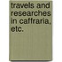 Travels and Researches in Caffraria, etc.