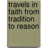 Travels in Faith from Tradition to Reason door Robert C. Adams