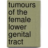 Tumours of the Female Lower Genital Tract door Ranadhir Barua
