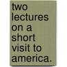 Two lectures on a short visit to America. by Charles Edward Lewis