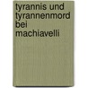 Tyrannis und Tyrannenmord bei Machiavelli door Stefano Saracino
