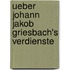 Ueber Johann Jakob Griesbach's Verdienste