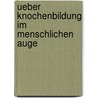 Ueber Knochenbildung Im Menschlichen Auge by Ferdinand Wegener