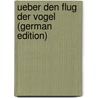 Ueber den Flug der Vogel (German Edition) door Strasser H