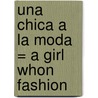 Una Chica a la Moda = A Girl Whon Fashion by Susan Elizabeth Phillips